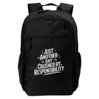 Just Another Day Crushed By Responsibility Funny Sarcastic Daily Commute Backpack