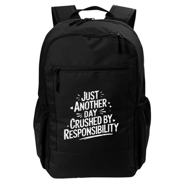 Just Another Day Crushed By Responsibility Funny Sarcastic Daily Commute Backpack