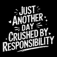 Just Another Day Crushed By Responsibility Funny Sarcastic Daily Commute Backpack