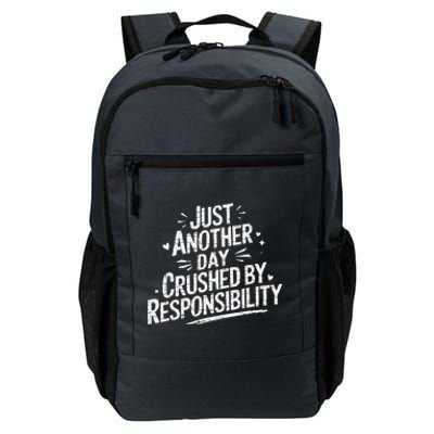 Just Another Day Crushed By Responsibility Funny Sarcastic Daily Commute Backpack