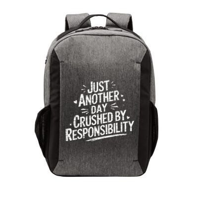 Just Another Day Crushed By Responsibility Funny Sarcastic Vector Backpack