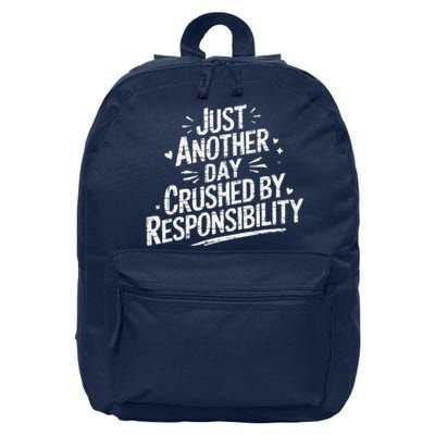 Just Another Day Crushed By Responsibility Funny Sarcastic 16 in Basic Backpack