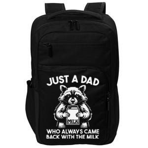 Just A Dad Who Always Came Back With The Milk FatherS Day Impact Tech Backpack