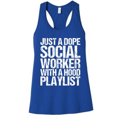 Just A Dope Social Worker With A Hood Playlist Gift Women's Racerback Tank