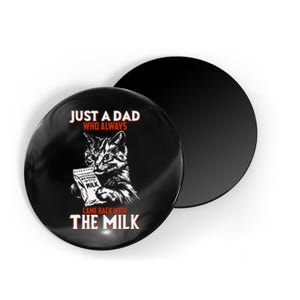 Just A Dad Who Always Came Back With The Milk Cat Theme Magnet