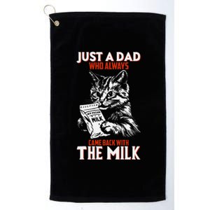 Just A Dad Who Always Came Back With The Milk Cat Theme Platinum Collection Golf Towel