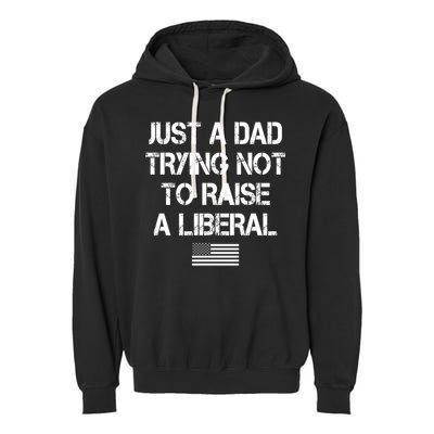 Just A Dad Trying Not To Raise A Liberal Father's Day Garment-Dyed Fleece Hoodie