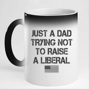 Just A Dad Trying Not To Raise A Liberal Father's Day 11oz Black Color Changing Mug