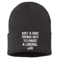 Just A Dad Trying Not To Raise A Liberal Father's Day Sustainable Knit Beanie