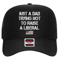 Just A Dad Trying Not To Raise A Liberal Father's Day Trucker Hat