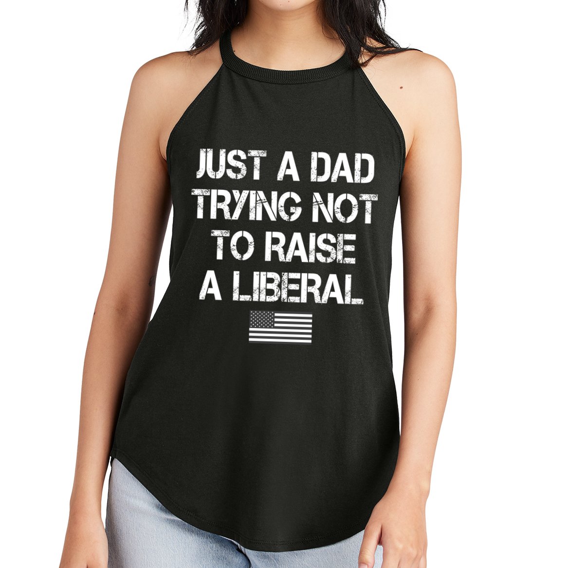 Just A Dad Trying Not To Raise A Liberal Father's Day Women's Perfect Tri Rocker Tank