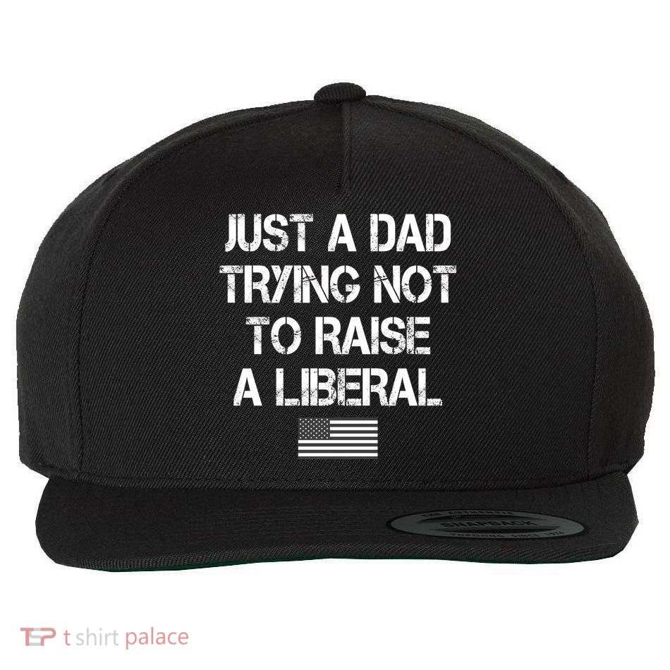 Just A Dad Trying Not To Raise A Liberal Father's Day Wool Snapback Cap