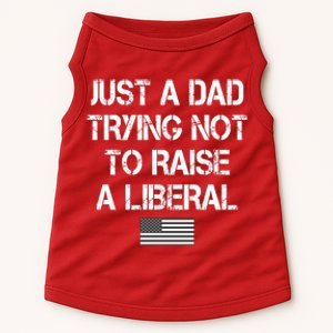 Just A Dad Trying Not To Raise A Liberal Father's Day Doggie Tank