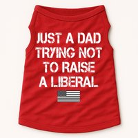 Just A Dad Trying Not To Raise A Liberal Father's Day Doggie Tank