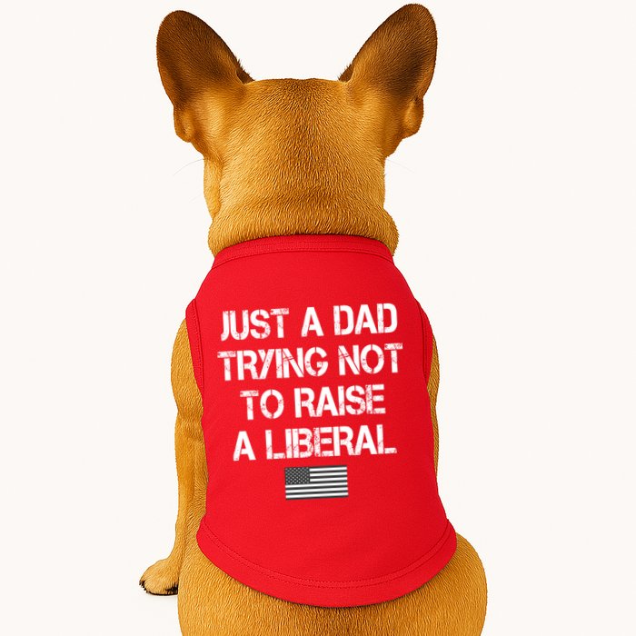 Just A Dad Trying Not To Raise A Liberal Father's Day Doggie Tank