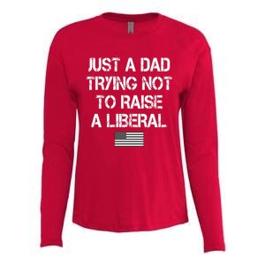 Just A Dad Trying Not To Raise A Liberal Father's Day Womens Cotton Relaxed Long Sleeve T-Shirt