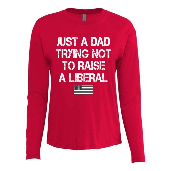 Just A Dad Trying Not To Raise A Liberal Father's Day Womens Cotton Relaxed Long Sleeve T-Shirt