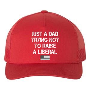 Just A Dad Trying Not To Raise A Liberal Father's Day Yupoong Adult 5-Panel Trucker Hat