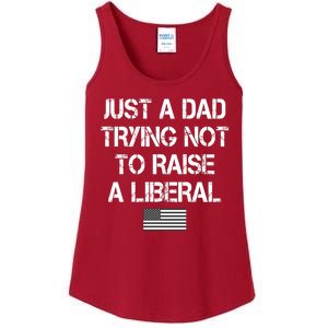 Just A Dad Trying Not To Raise A Liberal Father's Day Ladies Essential Tank