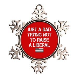 Just A Dad Trying Not To Raise A Liberal Father's Day Metallic Star Ornament