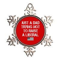 Just A Dad Trying Not To Raise A Liberal Father's Day Metallic Star Ornament