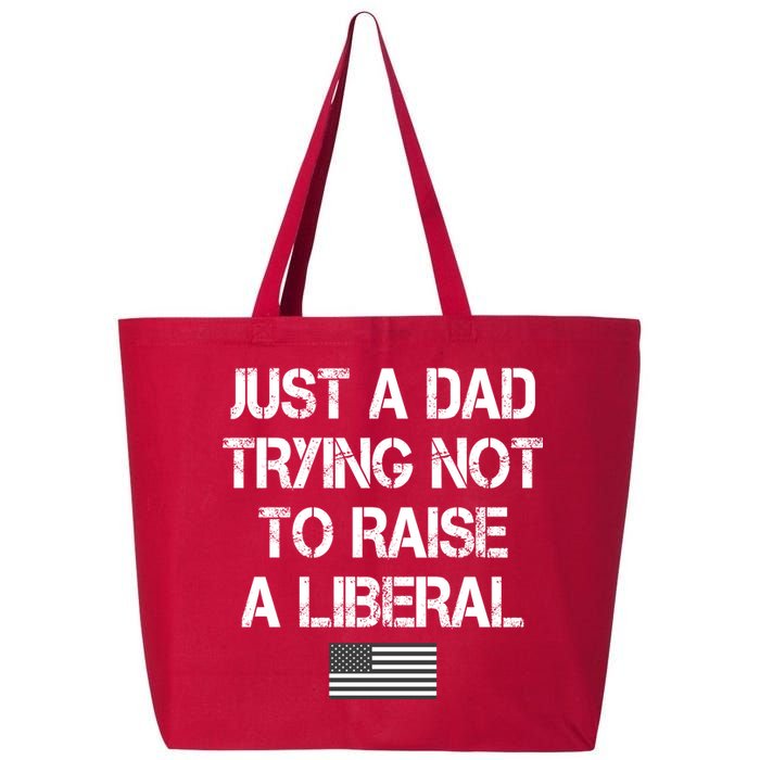 Just A Dad Trying Not To Raise A Liberal Father's Day 25L Jumbo Tote