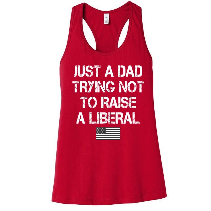 Just A Dad Trying Not To Raise A Liberal Father's Day Women's Racerback Tank