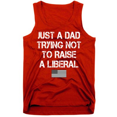 Just A Dad Trying Not To Raise A Liberal Father's Day Tank Top