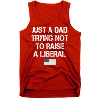 Just A Dad Trying Not To Raise A Liberal Father's Day Tank Top