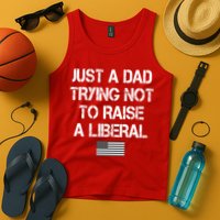 Just A Dad Trying Not To Raise A Liberal Father's Day Tank Top