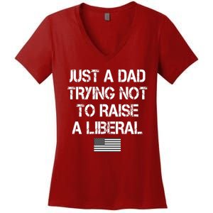 Just A Dad Trying Not To Raise A Liberal Father's Day Women's V-Neck T-Shirt