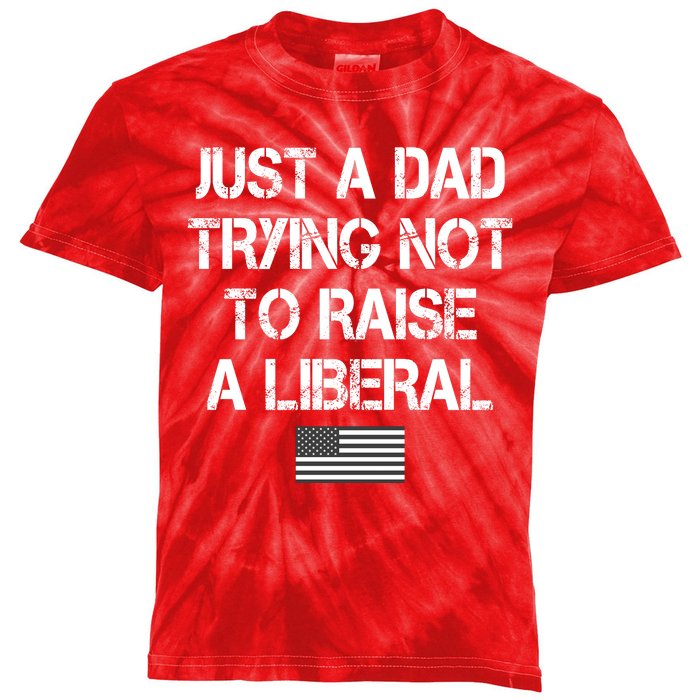 Just A Dad Trying Not To Raise A Liberal Father's Day Kids Tie-Dye T-Shirt