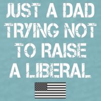 Just A Dad Trying Not To Raise A Liberal Father's Day Sueded Cloud Jersey T-Shirt