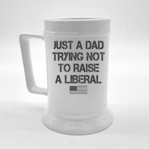 Just A Dad Trying Not To Raise A Liberal Father's Day Beer Stein