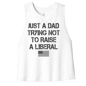 Just A Dad Trying Not To Raise A Liberal Father's Day Women's Racerback Cropped Tank