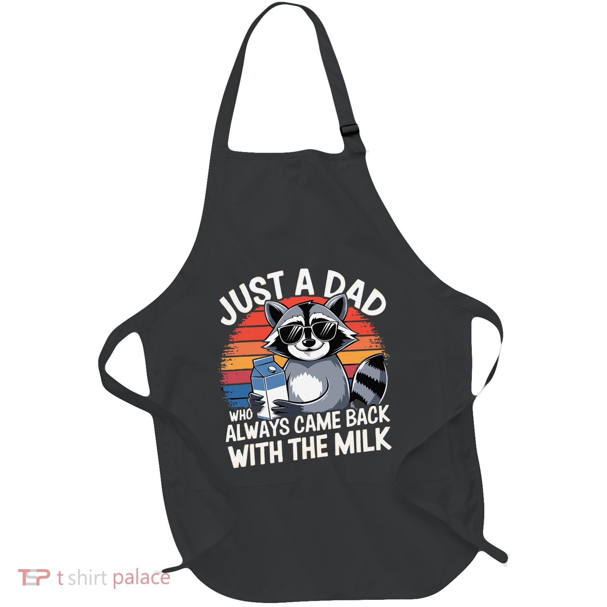 Just A Dad Who Always Came Back With The Milk Humor Raccoon Full-Length Apron With Pockets