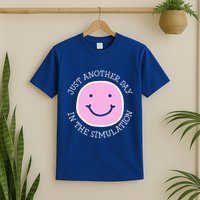 Just Another Day In The Simulation T-Shirt