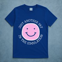 Just Another Day In The Simulation T-Shirt