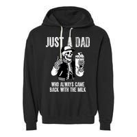 Just A Dad Who Always Came Back With The Milk Skeleton  Garment-Dyed Fleece Hoodie