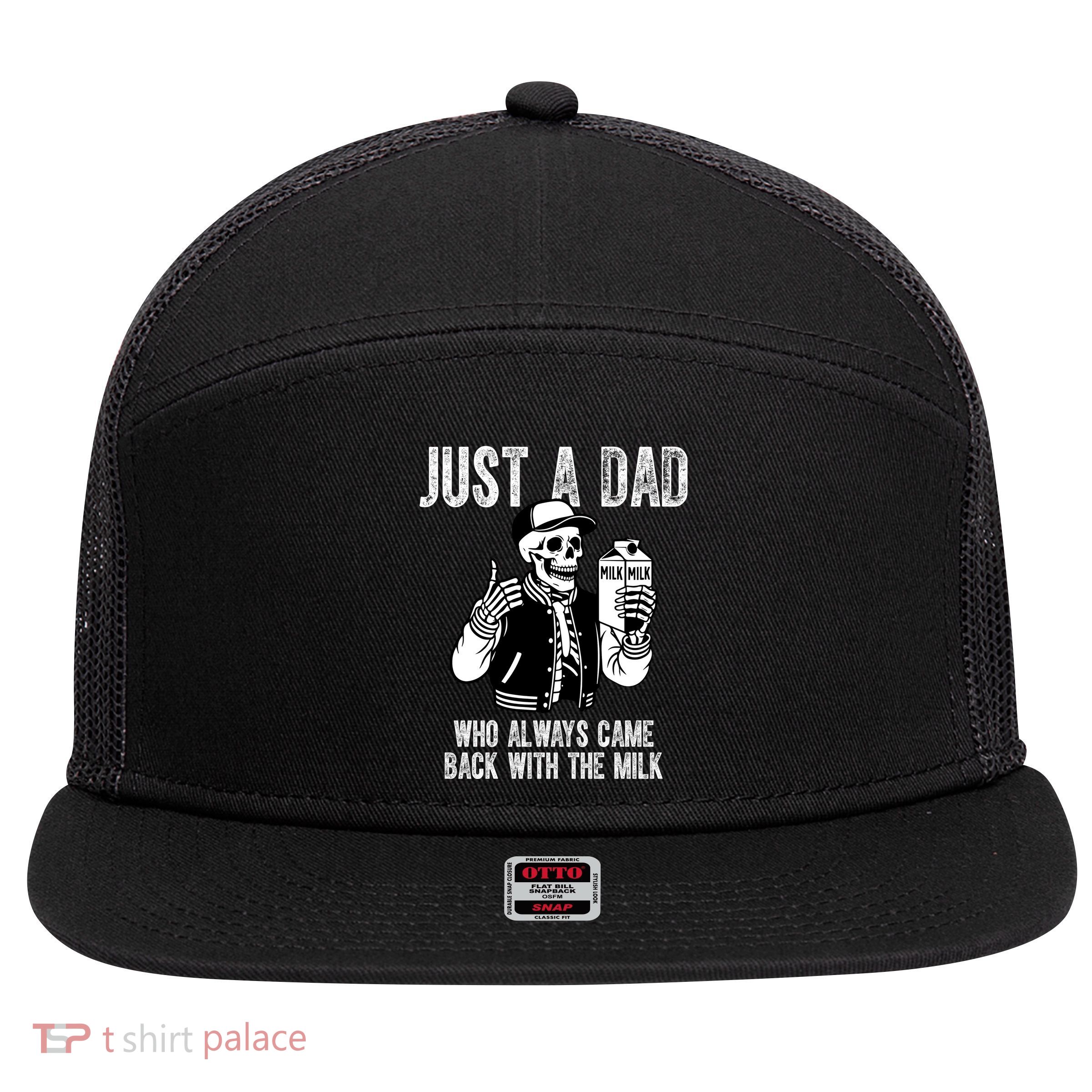 Just A Dad Who Always Came Back With The Milk Skeleton  7 Panel Mesh Trucker Snapback Hat