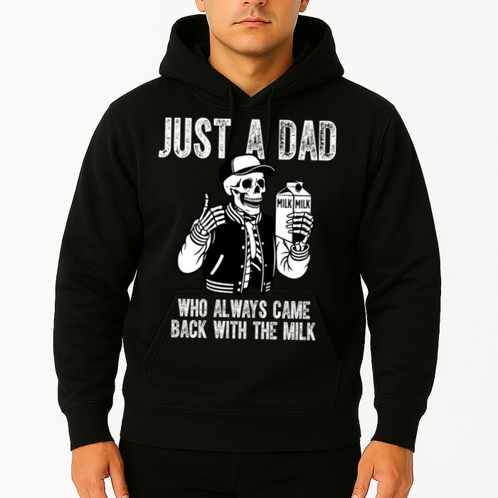 Just A Dad Who Always Came Back With The Milk Skeleton  Hoodie