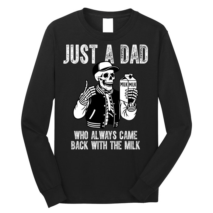 Just A Dad Who Always Came Back With The Milk Skeleton  Long Sleeve Shirt