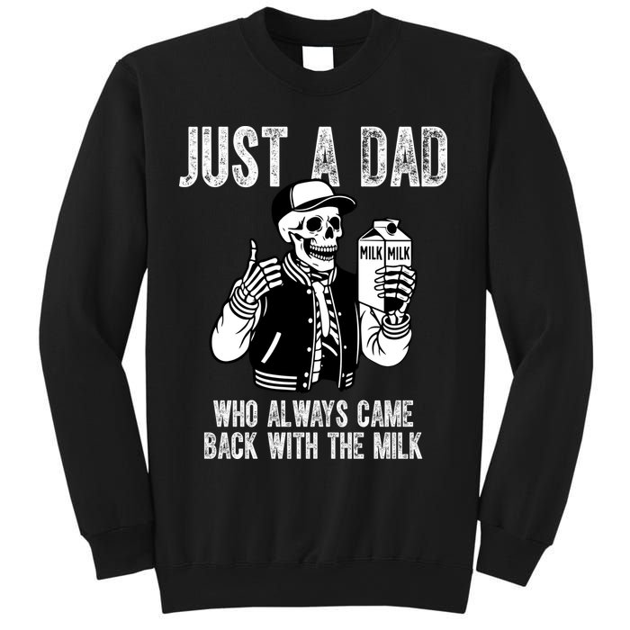 Just A Dad Who Always Came Back With The Milk Skeleton  Sweatshirt