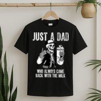 Just A Dad Who Always Came Back With The Milk Skeleton  T-Shirt