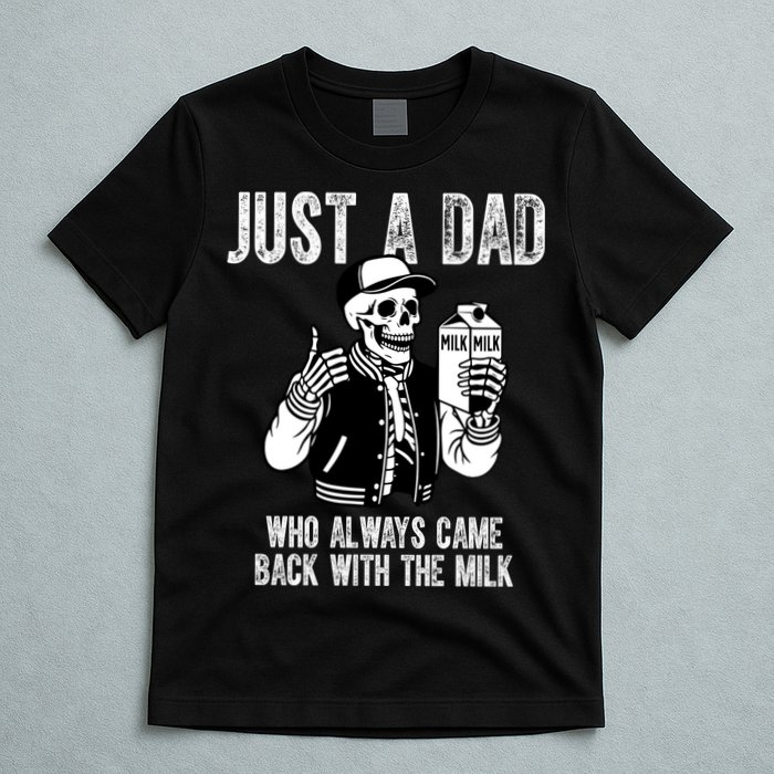 Just A Dad Who Always Came Back With The Milk Skeleton  T-Shirt