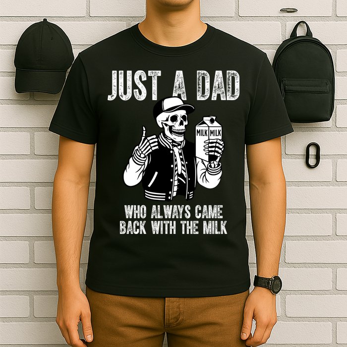 Just A Dad Who Always Came Back With The Milk Skeleton  T-Shirt