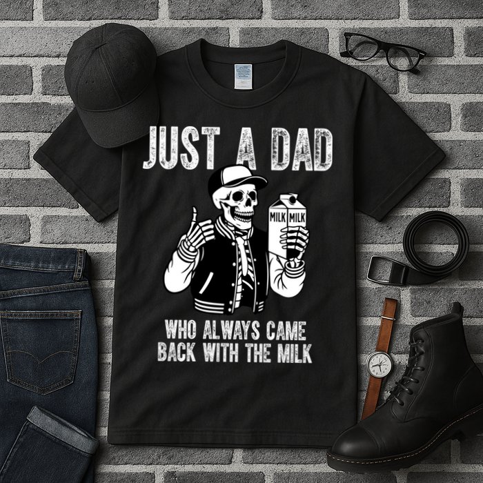 Just A Dad Who Always Came Back With The Milk Skeleton  Tall T-Shirt