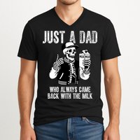 Just A Dad Who Always Came Back With The Milk Skeleton  V-Neck T-Shirt