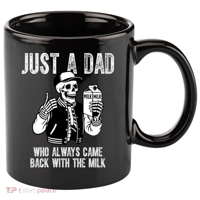 Just A Dad Who Always Came Back With The Milk Skeleton  11oz C Handle Ceramic Mug