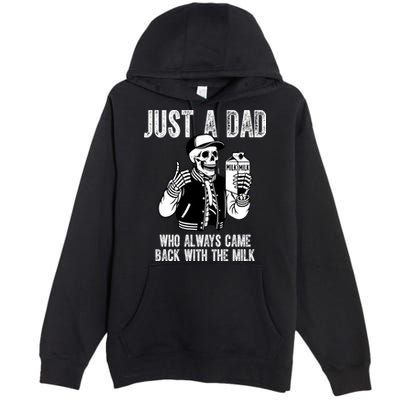 Just A Dad Who Always Came Back With The Milk Skeleton  Premium Pullover Hoodie